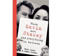 When Gavin Met Stacey And Everything In Between (ebook)