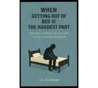 When Getting Out Of Bed Is The Hardest Part: Reflections on Trauma, Recovery, and the Days you Barely Get Through.