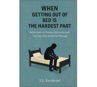When Getting Out of Bed is the Hardest Part: Reflections on Trauma, Recovery, and the Days your Barely get through