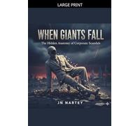 When Giants Fall The Hidden Anatomy of Corporate Scandals