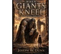 When Giants Kneel: A Tale of the Last Mighty Ones