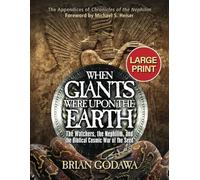 When Giants Were Upon the Earth: The Watchers, the Nephilim, and the Biblical Cosmic War of the Seed - LARGE PRINT