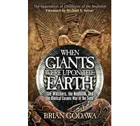 When Giants Were Upon the Earth: The Watchers, The Nephilim, and the Cosmic War of the Seed (Chronicles of the Nephilim)