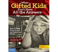 When Gifted Kids Don't Have All the Answers: How to Meet Their Social and Emotional Needs (Free Spirit Professional®)