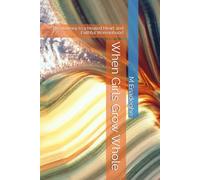 When Girls Grow Whole: The Journey to a Healed Heart and Faithful Womanhood