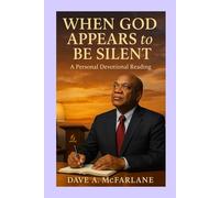 When God Appears To Be Silent: A Personal Devotional Reading (The Everlasting Gospel Unraveled in Revelation Devotional Study Series)