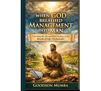WHEN GOD BREATHED MANAGEMENT INTO MAN: Unveiling the Stewardship Purpose of the Breath of Life (Neshamah)