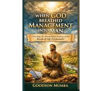 WHEN GOD BREATHED MANAGEMENT INTO MAN: Unveiling the Stewardship Purpose of the Breath of Life (Neshamah)