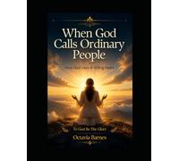 When God Calls Ordinary People How God Used a Willing Heart
