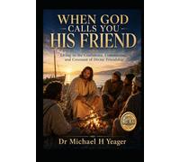 WHEN GOD CALLS YOU HIS FRIEND: Living in the Confidence, Communion, and Covenant of Divine Friendship