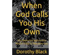 When God Calls You His Own: You Were His Before the World Tried to Rename You (The Healing Woman Collection)