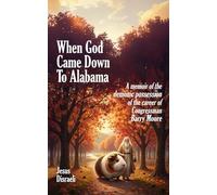 When God Came Down To Alabama: A memoir of the demonic possession of the career of Congressman Barry Moore
