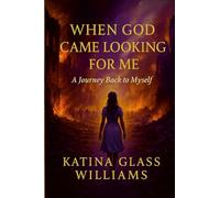 When God Came Looking for Me: A Journey Back to Myself