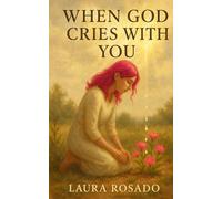 WHEN GOD CRIES WITH YOU