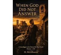 When God Did Not Answer: A Gravedigger in the Time of the Black Death Florence | 1348: 50 (BEYOND HIS STORY WE STAND)