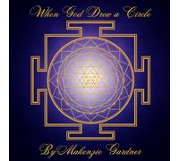 When God Drew a Circle: A Story of Sacred Geometry, Creation, and Remembering