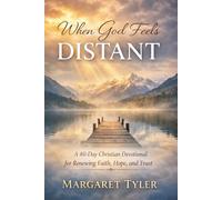 When God Feels Distant: A 40-Day Christian Devotional for Renewing Faith, Hope, and Trust (Healing Through Christ Devotionals)