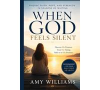 WHEN GOD FEELS SILENT: Finding Faith, Hope, and God's Purpose in Seasons of Waiting