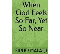 When God Feels So Far, Yet So Near