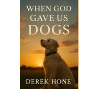 When God Gave Us Dogs (The Crown Covenant Testimonies)