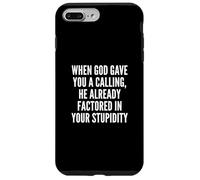 When God Gave You A Calling Factored in Your Stupidity Meme Carcasa para iPhone 7 Plus/8 Plus