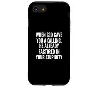 When God Gave You A Calling Factored in Your Stupidity Meme Carcasa para iPhone SE (2020) / 7/8