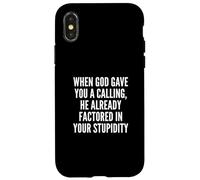 When God Gave You A Calling Factored in Your Stupidity Meme Carcasa para iPhone X/XS