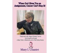 When God Gives You an Assignment, Cancer Can’t Stop It!