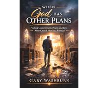 When God Has Other Plans: Finding Contentment, Peace and Rest after church hurt and betrayal