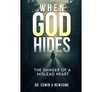 When God Hides: The Danger of a Mislead Heart