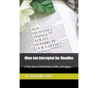 When God Interrupted Our Bloodline: A True Story of Deliverance, Faith, and Legacy