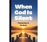 When God Is Silent: Finding Hope In The Quiet (MADE NEW SERIES BY KINGDOM FIELDS)