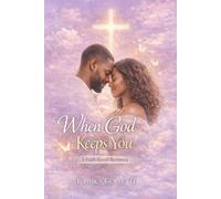 When God Keeps You: A Faith-Based Romance (When God Series)