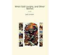 When God Laughs, and Other Stories (Classic Books)