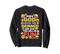When God Made Me Grinned This Will Be Fun Christian Sudadera