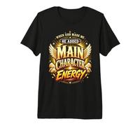 When God Made Me He Added Main Character Energy Divertida Camiseta Premium