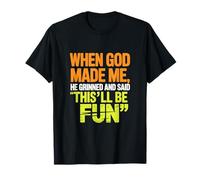 When God Made Me He Grinned and Said Funny Sarcastic Saying Camiseta