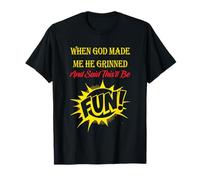 When God Made Me He Grinned and Said Funny Sarcastic Saying Camiseta
