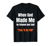 When God Made Me He Grinned and Said Funny Sarcastic Saying Camiseta