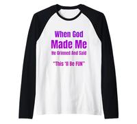 When God Made Me He Grinned and Said Funny Sarcastic Saying Camiseta Manga Raglan
