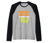 When God Made Me He Grinned and Said Funny Sarcastic Saying Camiseta Manga Raglan
