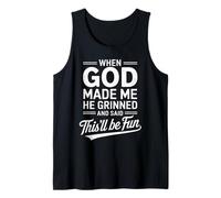 When God Made Me He Grinned And Said This’ll Be Fun Humor Fe Camiseta sin Mangas