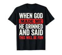 When God Made Me He Grinned and Said This Will Be Fun Camiseta