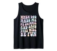 When God Made Me He Grinned and Said This Will Be Fun Camiseta sin Mangas