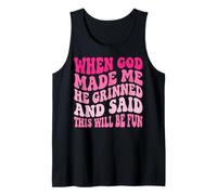 When God Made Me He Grinned and Said This Will Be Fun Camiseta sin Mangas