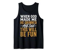 When God Made Me He Grinned and Said This Will Be Fun Camiseta sin Mangas