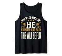 When God Made Me He Grinned and Said This Will Be Fun Camiseta sin Mangas