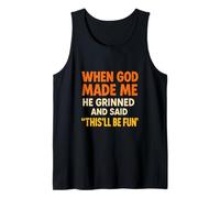 When God Made Me He Grinned and Said This Will Be Fun Frase Camiseta sin Mangas