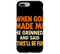 When God Made Me He Grinned and Said This Will Be Fun Frase Carcasa para iPhone 7 Plus/8 Plus