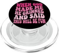 When God Made Me He Grinned and Said This Will Be Fun PopSockets PopGrip para MagSafe